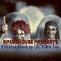 Spadehouse Presents Filthtaepowe as Dr. Filthtae (Explicit)