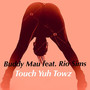 Touch Yuh Towz (Explicit)