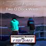 Two O' Clock Wavs (Chopped & Screwed by K DRIP LA<MA>R) [Explicit]