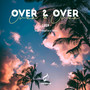Over & Over