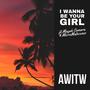 I Wanna Be Your Girl (feat. Mayah Camara & MicroMatscenes)