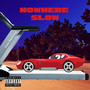 Nowhere Slow (Explicit)