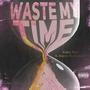 Waste My Time (feat. Lauren Tuchscherer) [Explicit]