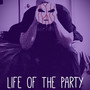 Life Of The Party (Explicit)