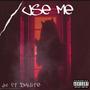 Use Me (feat. DaiLite) [Explicit]