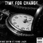 TIME FOR CHANGE (feat. KING JACK) [Explicit]