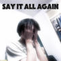 Say It All Again (Explicit)