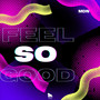 Feel So Good