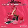 Use 2 Be Luv (Explicit)