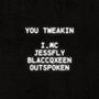 you tweakin (feat. jessfly, BlaccQxeen & OUTSPOKEN)