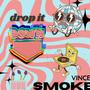 DROP IT DOWN