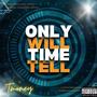 Only Time Will Tell (Explicit)