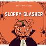 Sloppy Slasher (Explicit)