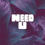 Need U