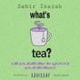what's tea? (Explicit)