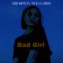 Bad Girl (feat. Yb & Lil Desh) [Explicit]