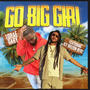 Go Big Girl (feat. Ice Billion Berg) [Explicit]