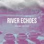 River Echoes: Tibetan Bowls Tuned to 432 Hz