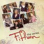 Fifteen The Series Opening and Closing Themes