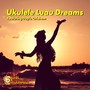 Ukulele Luau Dreams (feat. Doyle Grisham)