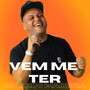 Vem Me Ter (Explicit)