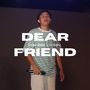 DEAR FRIEND