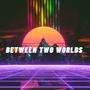 Between Two Worlds (Instrumental)