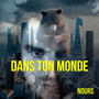 Dans ton monde