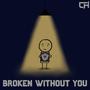 Broken Without You