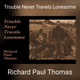 Trouble Never Travels Lonesome