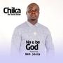 Na U Be God (feat. Ben Jossy)