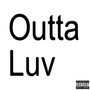 Outta Luv (Explicit)