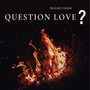 Question Love