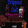 Tripped Out (Explicit)