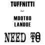 Need To (feat. MDOT80 & Landoe)