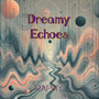 Dreamy Echoes