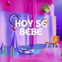 Hoy Se Bebe (feat. Johnny Barely & Came Beats)