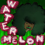 Watermelon (Explicit)