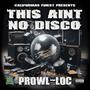 This Ain't No Disco (feat. Prowl-Loc) [Explicit]