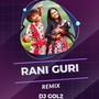 RANI GURI (Gol2 Edit)