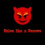 Shine Like a Demon