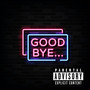 Goodbye (Explicit)