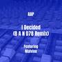 I Decided (B A N D78 Remix) [Explicit]