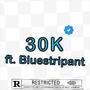 30k (feat. Bluestripant) [Explicit]