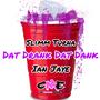 Dat Drank Dat Dank (feat. Ian Jaye) [Explicit]