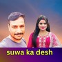 SUWA KA DESH