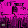 OFF THAT (feat. RONNIE-O & ANJAHLAI) [Explicit]