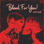 Bleed For You! (Explicit)