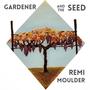 Gardener and The Seed