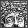 Too Much On My Mind (feat. Cavanaugh Mims)